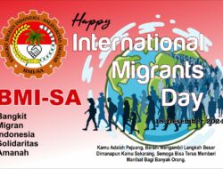 International Migrants Day ‘2024, kajian dan harapan (BMI-SA): “SPSK Gagal, Pemerintah Harus Cabut Moratorium Sistem Kafalah Non Formal”