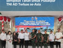 Komitmen Selesaikan Persoalan Aset TNI, Menteri Nusron Serahkan Sertipikat Tanah untuk Puslatpur TNI AD Terluas se-Asia
