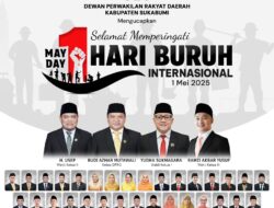 DPRD KABUPATEN SUKABUMI MENGUCAPKAN SELAMAT HARI BURUH INTERNASIONAL 1 MEI 2025