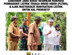 GUBERNUR JABAR RESMIKAN RENOVASI PLTMH, AJAK MASYARAKAT MANFAATKAN LISTRIK UNTUK HAL PRODUKTIF