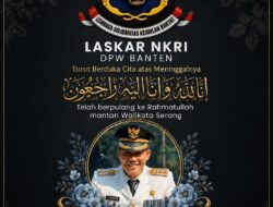 LASKAR NKRI DPW BANTEN Sampaikan Duka Mendalam atas Wafatnya Mantan Wali Kota Serang