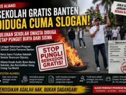 PROGRAM SEKOLAH GRATIS BANTEN BOCOR, ALIANSI DESAK AUDIT DAN BONGKAR SEKOLAH PELANGGAR