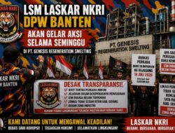 LSM LASKAR NKRI DPW Banten Siap Gelar Aksi Sepekan di PT Genesis Regeneration Smelting, Desak Transparansi dan Penegakan Hukum